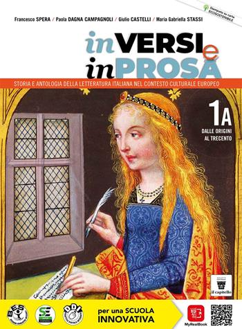 In versi e in prosa. Storia e antologia della letteratura italiana nel contesto culturale europeo. Con Progetto scrittura. Per le Scuole superiori. Vol. 1A: Dalle Origini al Trecento - F. Spera, P. Dagna Campagnoli, G. Castelli - Libro Il Capitello 2022 | Libraccio.it