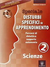 Speciale disturbi specifici di apprendimento. Scienze. Vol. 2