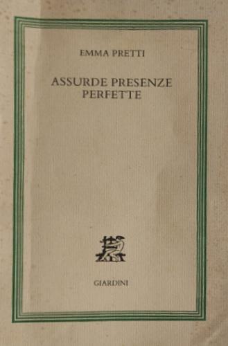 Assurde presenze perfette - Emma Pretti - Libro Ist. Editoriali e Poligrafici 1995 | Libraccio.it