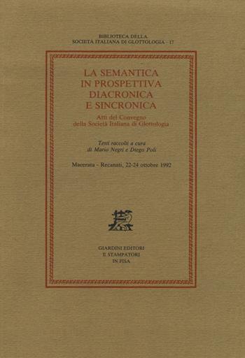 La semantica in prospettiva diacronica e sincronica. Atti del Convegno della Società Italiana di Glottologia (Macerata-Recanati, 22-24 ottobre 1992)  - Libro Giardini 1994, Biblioteca Società italiana glottologia | Libraccio.it
