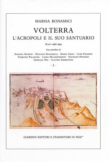 Volterra. L'acropoli e il suo santuario. Scavi 1987-1995 - Marisa Bonamici - Libro Giardini 2003, Terra Italia | Libraccio.it