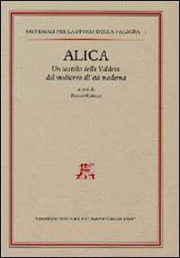 Alica. Un castello della Valdera dal Medioevo all'età moderna  - Libro Giardini 2002, Materiali per la storia della Valdera | Libraccio.it