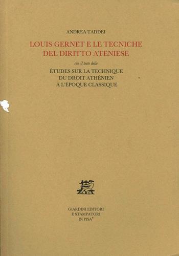 Louis Gernet e le tecniche del diritto ateniese. Con il testo delle Études sur la technique du droit athénien à l'époque classique - Andrea Taddei - Libro Giardini 2002, Biblioteca di studi antichi | Libraccio.it