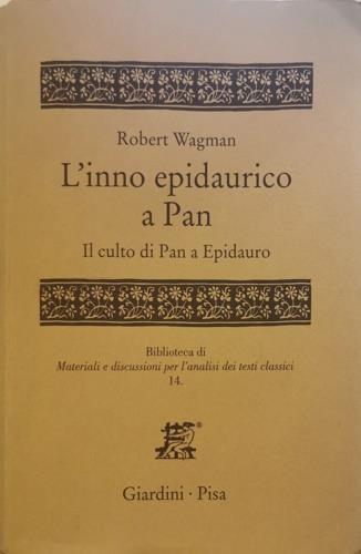 L' inno epidaurico a Pan - Robert Wagman - Libro Giardini 2000, Biblioteca di materiali e discussioni per l'analisi dei testi classici | Libraccio.it