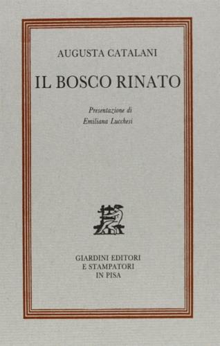 Il bosco rinato - Augusta Catalani - Libro Giardini 1991 | Libraccio.it