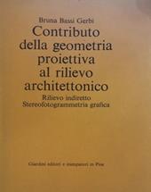 Contributo della geometria proiettiva al rilievo architettonico. Rilievo indiretto. Stereofotogrammetria grafica