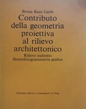 Contributo della geometria proiettiva al rilievo architettonico. Rilievo indiretto. Stereofotogrammetria grafica