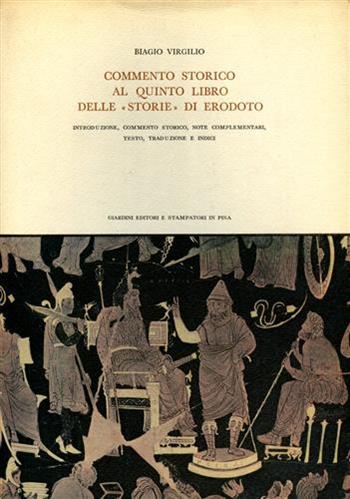 Commento storico al V libro delle «Storie» di Erodoto - Biagio Virgilio - Libro Giardini 1975, Biblioteca di studi antichi | Libraccio.it