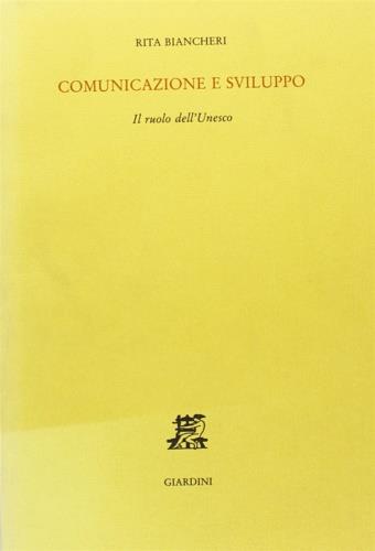 Comunicazione e sviluppo. Il ruolo dell'Unesco - Rita Biancheri - Libro Giardini 1990 | Libraccio.it