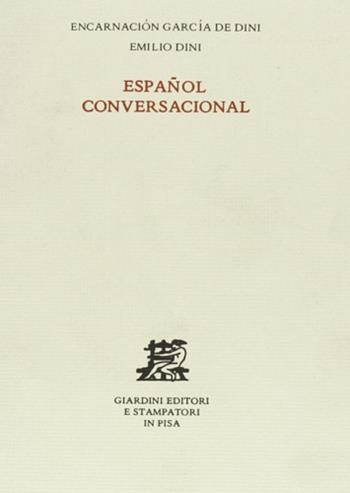 Español conversacional - Encarnación García de Dini, Emilio Dini - Libro Giardini 1980 | Libraccio.it
