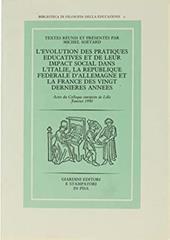 L' evolution des pratiques éducatives et de leur impact social dans l'Italie, la Republique federale d'Allemagne et la France des vingt dernieres années. Actes (1990)