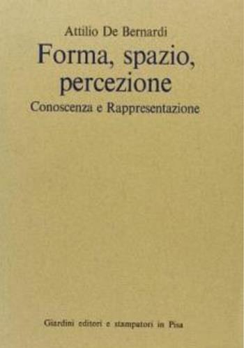 Forma, spazio, percezione, conoscenza e rappresentazione - Attilio De Bernardi - Libro Giardini 1979, Architettura urbanistica | Libraccio.it