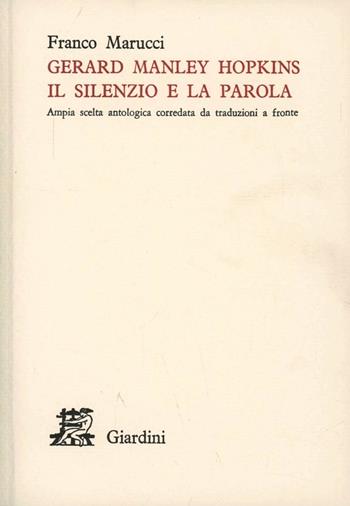 Gerard Manley Hopkins. Il silenzio e la parola. Ampia scelta antologica corredata da traduzioni a fronte - Franco Marucci - Libro Giardini 1977, Atalanta | Libraccio.it