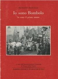 Io sono bombolo. Io sono il primo amore - Nicoletta Marcelli - Libro Giardini 1987, Storia locale | Libraccio.it