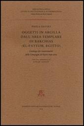 Oggetti in argilla dall'area templare di Bakchias (El-Fayyum, Egitto). Catalogo dei rinvenimenti delle Campagne di scavo 1996-2002