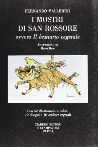 I mostri di San Rossore, ovvero il bestiario vegetale - Fernando Vallerini - Libro Giardini 1986 | Libraccio.it