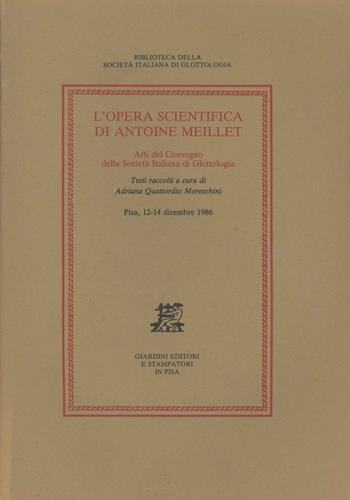 L' opera scientifica di Antoine Meillet. Atti del Convegno (Pisa, 12-14 dicembre 1986)  - Libro Giardini 1987, Biblioteca Società italiana glottologia | Libraccio.it