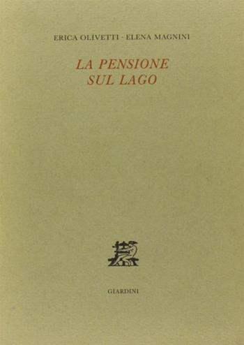 La pensione sul lago - Erica Olivetti, Elena Magnini - Libro Giardini 1989 | Libraccio.it