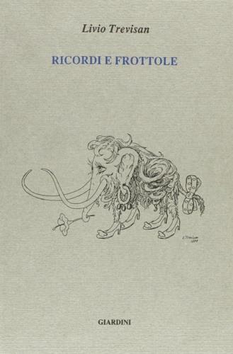 Ricordi e frottole - Livio Trevisan - Libro Giardini 1990 | Libraccio.it