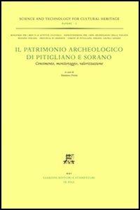 Il patrimonio archeologico di Pitigliano e Sorano. Censimento, monitoraggio, valorizzazione  - Libro Giardini 2005, Science technology for cultural heritage | Libraccio.it