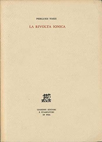 La rivolta ionica - Pierluigi Tozzi - Libro Giardini 1978, Biblioteca di studi antichi | Libraccio.it