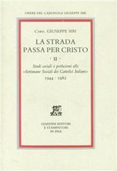 La strada passa per Cristo. Vol. 2: Studi sociali e prolusioni alle «Settimane sociali dei cattolici italiani» (1944-1982).