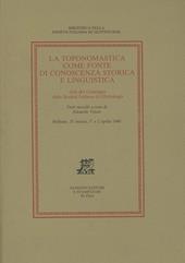 La toponomastica come fonte di conoscenza storica e linguistica. Atti del Convegno (Belluno, 31 marzo-2 aprile 1980)