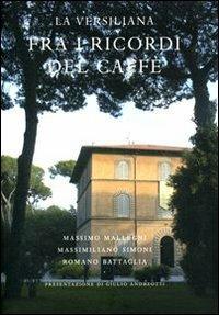 La Versiliana. Fra i ricordi del caffè - Massimo Mallegni, Massimiliano Simoni, Romano Battaglia - Libro Giardini 2005 | Libraccio.it