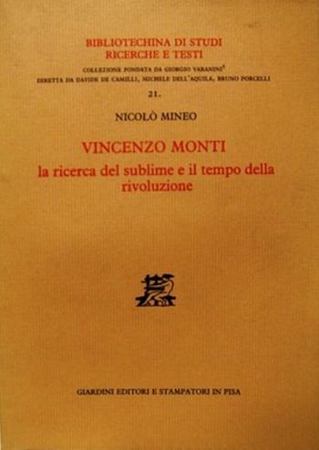 Vincenzo Monti, la ricerca del sublime e il tempo della rivoluzione - Nicolò Mineo - Libro Giardini 1992, Bibliotechina di studi, ricerche e testi | Libraccio.it