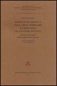 Oggetti in argilla dall'area templare di Bakchias (El-Fayyum, Egitto). Catalogo dei rinvenimenti delle Campagne di scavo 1996-2002 - Paola Davoli - Libro Giardini 2005, Biblioteca studi di egittologia e papir. | Libraccio.it