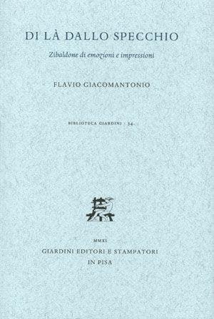 Di là dallo specchio. Zibaldone di emozioni e impressioni - Flavio Giacomantonio - Libro Giardini 2011, Biblioteca Giardini | Libraccio.it