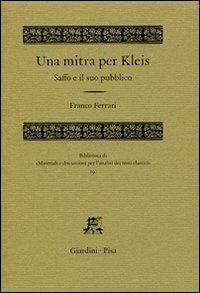 Una mitra per Kleis. Saffo e il suo pubblico - Franco Ferrari - Libro Giardini 2007, Biblioteca di materiali e discussioni per l'analisi dei testi classici | Libraccio.it