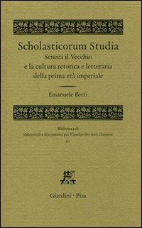 Scholasticorum Studia. Seneca il Vecchio e la cultura retorica e letteraria della prima età imperiale  - Libro Giardini 2007, Biblioteca materiali analisi testi clas. | Libraccio.it