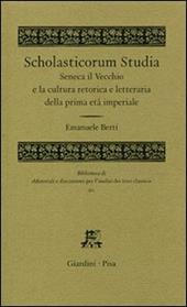 Scholasticorum studia. Seneca il Vecchio e la cultura retorica e letteraria della prima età imperiale