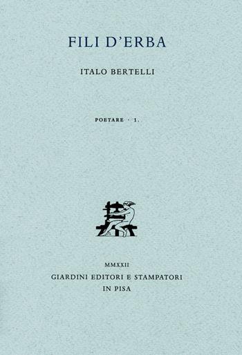 Fili d'erba - Italo Bertelli - Libro Giardini 2022, Poetare | Libraccio.it