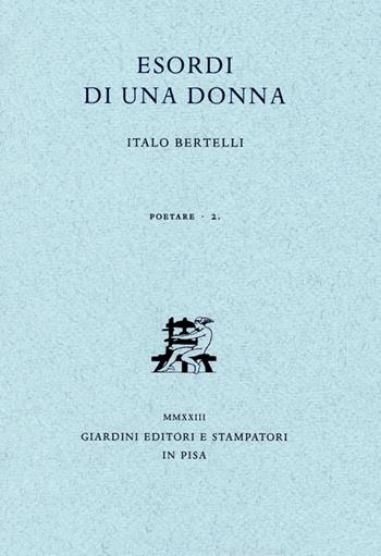 Esordi di una donna - Italo Bertelli - Libro Giardini 2023, Poetare | Libraccio.it
