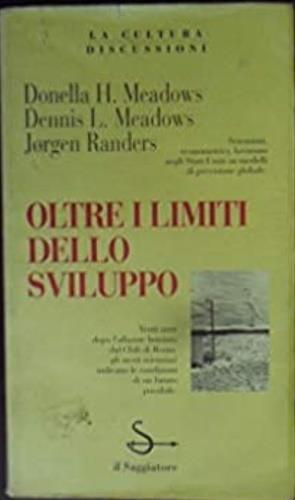 Oltre i limiti dello sviluppo - Donella Meadows, Jorgen Randers, Dennis Meadows - Libro Il Saggiatore 1993, La cultura. Discussioni | Libraccio.it