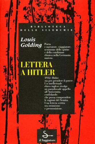 Lettera a Hitler - Louis Golding - Libro Il Saggiatore 1993, Biblioteca delle Silerchie | Libraccio.it