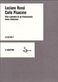 Carlo Pisacane - Luciano Russi - Libro Il Saggiatore 1993, La cultura | Libraccio.it