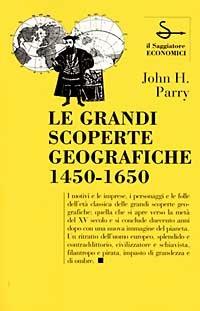 Le grandi scoperte geografiche (1450-1650) - John H. Parry - Libro Il Saggiatore 1994, Il Saggiatore economici | Libraccio.it