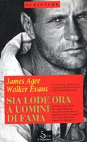 Sia lode ora a uomini di fama. Ediz. illustrata - James Agee, Walker Evans - Libro Il Saggiatore 1994, Scritture | Libraccio.it