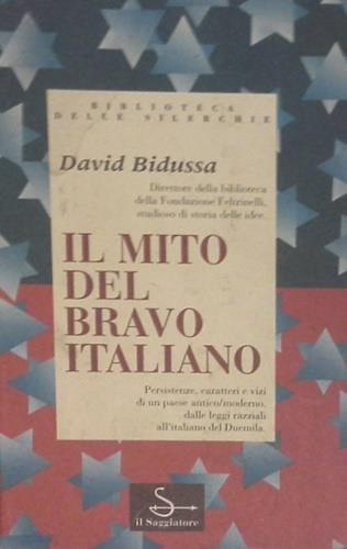 Il mito del bravo italiano - David Bidussa - Libro Il Saggiatore, Biblioteca delle Silerchie | Libraccio.it