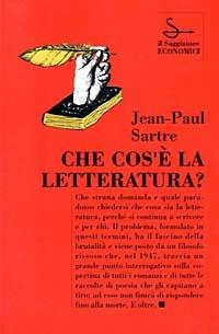 Che cos'è la letteratura? - Jean-Paul Sartre - Libro Il Saggiatore 2006, Il Saggiatore economici | Libraccio.it