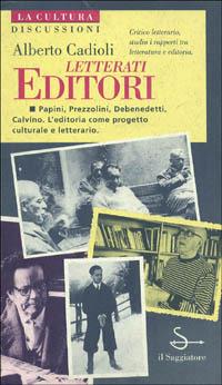 Letterati editori - Alberto Cadioli - Libro Il Saggiatore 1995, La cultura. Discussioni | Libraccio.it