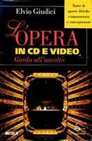 L' opera in CD e video. Guida all'ascolto - Elvio Giudici - Libro Il Saggiatore 1995, Le guide del Saggiatore | Libraccio.it