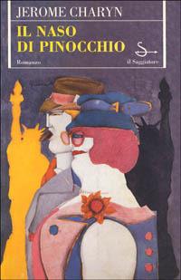 Il naso di Pinocchio - Jerome Charyn - Libro Il Saggiatore 1996, Scritture | Libraccio.it