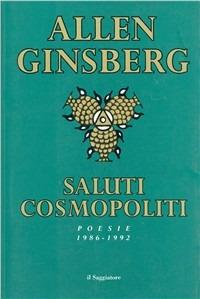 Saluti cosmopoliti - Allen Ginsberg - Libro Il Saggiatore 1996, Scritture | Libraccio.it