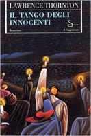 Il tango degli innocenti - Lawrence Thornton - Libro Il Saggiatore 1996, Scritture | Libraccio.it