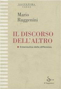 Il discorso dell'altro - Mario Ruggenini - Libro Il Saggiatore, La cultura | Libraccio.it