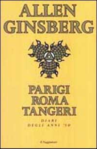 Parigi Roma Tangeri. Diari degli anni '50 - Allen Ginsberg - Libro Il Saggiatore 2000, Scritture | Libraccio.it